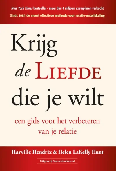 Voorkant van het boek "Krijg de liefde die je wilt". Een gids voor het verbeteren van je relatie.